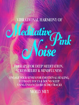 cover image of Vibrational Harmony of Meditative Pink Noise Therapy for Deep Meditation, Stress Relief & Mindfulness